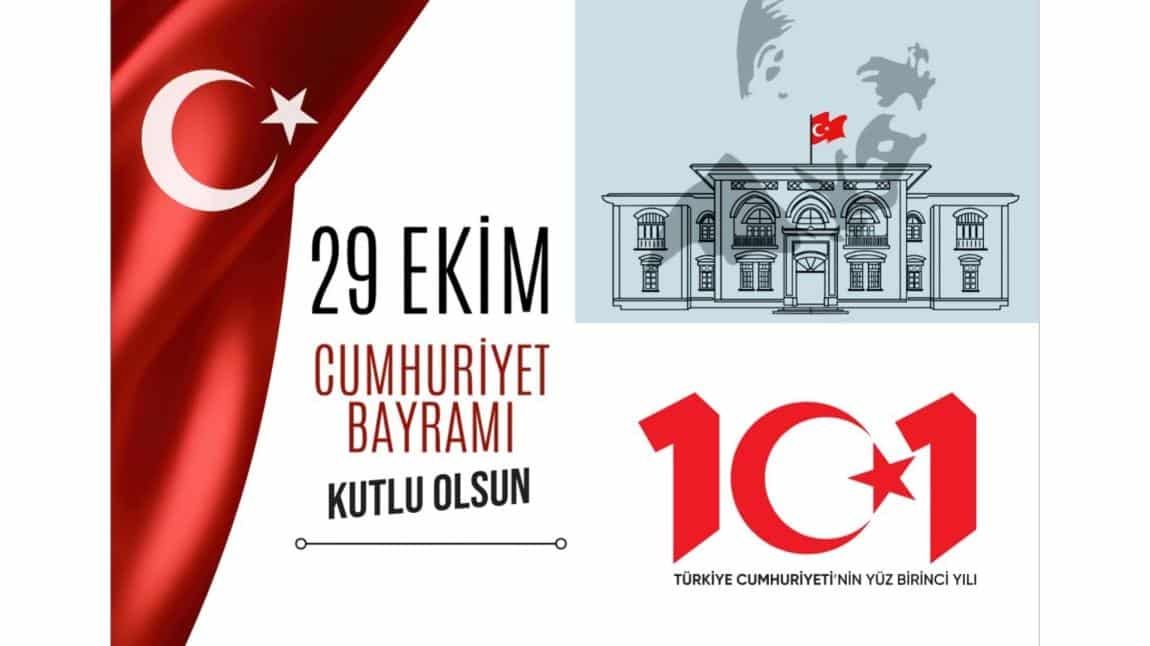 Cumhuriyetimizin Kuruluşunun 101.Yılı Kutlu Olsun